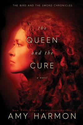 The Queen and the Cure – The Bird and the Sword Chronicles Book 2